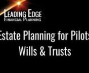 This is part 1 of our 3 part series on Estate Planning for airline pilots nearing the end of their career.These are the important documents and steps you need to have in order before you retire.nToday&#39;s conversation is about Wills &amp; Trusts.We all know that we need a will but what are the reasons for a trust? Kevin and Charlie discuss how historically trusts were used to avoid estate and inheritance tax.But, today this is less common due to changing tax laws.However, a trust is stil