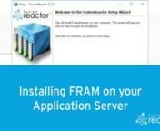 Installing FRAM on your Application ServernnFRAM or the FusionReactor administration manager is installed through the automated installer and contains the instance manager that will find and configure FusionReactor in your application server for you.nnThis installation approach is used by the majority of customers and smaller environments can be useful.nIf you wish to run FusionReactor in dynamic environments or move to a more scripted installation then manually installing FusionReactor is gener