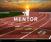 This first session covers the basics of writing a vision, mission, and goal statements including the company slogan, and presents an overview of the MENTOR LEadership project requirements.