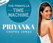 It&#39;s been yet another glorious year for Priyanka Chopra and today, as our desi girl celebrates her birthday, we at Pinkvilla decided to give her a special tribute. For our latest episode of the Pinkvilla Time Machine, we take you through Priyanka&#39;s entire journey where she talks about being crowned Miss World at 17 to globetrotting and ruling the roost internationally too. PeeCee also talks about how husband Nick Jonas is a better cook than her and why she is admittedly a huge foodie. All this a