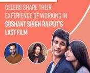 As Dil Bechara is all set to release today, Sanjana Sanghi, AR Rahman to Saif Ali Khan and others share their experience of working with late Sushant Singh Rajput in the movie. Watch this video to know more.