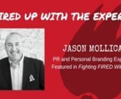 Jason Mollica, featured in Fighting FIRED With Fire, is an award-winning strategic PR and marketing pro, social communications builder, educator, speaker, personal brand advocate.nnPlus, he&#39;s just a downright good guy!nnHis insight into job loss was invaluable to me as I was going through the same job loss journey. Jason&#39;s positive and optimistic attitude is infectious and you&#39;ll come away feeling better about any situation after hearing his advice and encouragement!nnIN THIS FREE, LIVE WEBINAR,