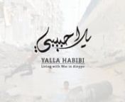 Yalla Habibi — Living with War in Aleppo from habibi yalla