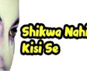 Shikwa Nahin Kisi Se Kisi Se Gila Nahin Full HD 1080p