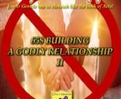 658 BUILDING A GODLY RELATIONSHIP IInnSYNOPSIS: Recap of last week’s teaching as the building block of the three types of marriage. G1 the Body of Messiah, G2 those married at the pagan church, G3 the unmarried. We will learn more this week about Faithfulness, Covenant &amp; PromisesnnLESSON 1: THE LOVE OF YEHOVAH SO HE MAKES A HELPMATE. B’resheet (Gen) 1:27-28 from the very beginning male and female were supposed to be more then friends. Song of Solomon 2:7 Don’t wake it upnnLESSON 2: MEN