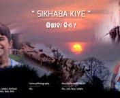 Sambalpuri short movie SIKHABA KIYE story is based on two boy&#39;s study life in rural village. The movie tells that parents are responsible for their children, how children perform best study &amp; well educated in life. Bikash and Lusu are 15 years old boy both studied in school standard. But Bikash do&#39;s fun with his uneducated friends &amp; Lusu was going to school everyday without fail. You can see in this video of Lusu&#39;s dedication &amp; Bikash results.