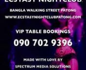Ecstacy Nightclub, Bangla Walking Street,Patong, Phuket, Thailand. Promotional Video &amp; LED Street Advertisement By Spectrum Media Solutions.