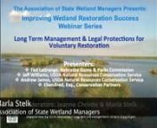 11/17/16 - Improving Wetland Restoration Success Webinar Series: “Long Term Management &amp; Legal Protections for Voluntary Restoration”nPresenters:n•tTed LaGrange, Nebraska Game &amp; Parks Commissionn•tJeff Williams, USDA Natural Resources Conservation Servicen•tEllen Fred, Esq., Conservation PartnersnnThis is part 1 of a 5-part webinar.To view other parts of this webinar:tnPart 01: https://vimeo.com/195525438 .ttPart 02: https://vimeo.com/195525837 nPart 03: https://vimeo.com/1