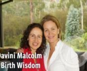 What an honour and a pleasure it was to interview Davini Malcolm! nnDavini Malcolm has 29 years of experience in film and television as an Actress. She is now also a Film Producer and was one of the producers for the internationally released and acclaimed DVD Lotus Birth, featuring the homebirth of her twins in water. Davini is a Director of the International College of Spiritual Midwifery (ICSM) and has been involved in Women’s Mystery circles for 20 years.nnShe believes this sacred time in t