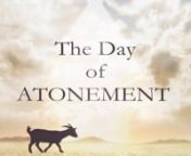 What is the Day of Atonement? Also known as Yom Kippur in Hebrew. Does this day mean anything for a believer in the modern- day world? Find out the answers to these questions and more.nnJoin me as I reveal how our Messiah is revealed prophetically in this day. The connection it has with the end times. The powerful message and meanings that are associated with this day. The Day of Atonement along with all its rituals are shadows of our Messiah. There is so much that can be learned and that is rev