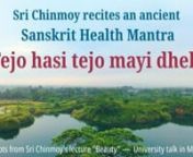 Sri Chinmoy recites an ancient Sanskrit Health Mantra