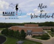 Ballet Kalamazoo is proud to present our ballet adaptation of Alice&#39;s Adventures in Wonderland by Lewis C Carroll. Choreographed by Amy Russell, Sarah Hudson, Aliya Kosten, and James C Felton II and performed by Ballet Kalamazoo dancers on May 21st and 22nd at Comstock Community Auditorium.