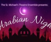 St. Michael&#39;s Theatre Ensemble presents: The Arabian Nights, directed by Christina Johnston