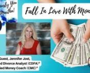 Fall In Love With Money with Guest, Jennifer Jost, Certified Divorce Analyst (CDFA)®, Certified Money Coach (CMC)®, Private Wealth Advisor and Diamond Life Planning and Host, Martha Davis Alexander, JD, Mediator, CFLC, Adult Children of Divorce &amp; Inspirational Life Coach in Courageously YOU with Martha.nnWGSN-DB Going Solo Network 24/7 Live Streaming Radio, TV &amp; Podcasts - #1 Internet Singles Talk Network (www.goingsolomedia.com) for a Complete Singles Connection (www.goingsolonetwork.
