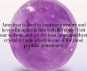 Get the best amethyst crystal which is one of the world&#39;s most popular gemstones It is a stone of pure, true, emotional love. Here at hecrystal.com, there is a large amethyst crystal for sale that is an all-purpose, and protective stone.nhttps://www.hecrystals.com/crystal-shop/store-large-crystals/amethyst/