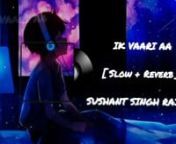 Ik Vaari Aa [Slow+Reverb]- Arijit Singh Hindi - (Slow and Reverb) nn#IkVaariAa #slowandreverb #LyricalAudionn#musiclovers #Textaudio #Lofisongs #Bollywoodlofi #Arijit Singh #NewSongs #Lofi #love #slow+reverb #Hindisongs #lofimix #lofiRemake #lofiremix #lyrics #lofimashup #viralvideos #shorts #lovesongs #Sadsong #reverb #Slow #slowdown #Lyrics #Vibes #Songs #LyricsVideos #lofihiphop #hop #lofigirl #lofimix #lofihiphopmix #lofibeatschill #lofilofimusic #lofistudy #lofisleep #sadlofi #lofisad #lo-f