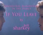 If You Leave (Orchestral Manoeuvres in the Dark (OMD), 1986). Live cover performance by Bill Sharkey, Home Studio, Hawaii Kai, HI. 2022-07-30.