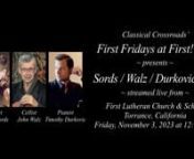Classical Crossroads’ “First Fridays at First! ~ fff” concert seriesn~ presents ~nSords / Walz / Durkovic TrionAndrew Sords, violin; John Walz, cello; Timothy Durkovic pianonnLivestreamed on Friday, November 3, 2023 at 12:15 p.m. Pacific Timenfrom First Lutheran Church &amp; School in Torrance, CaliforniannThe ProgramnnJohannes Brahms (1833-1897):nSonatensatz in C Minor for violin and piano, WoO2nnJohannes Brahms: Piano Trio No.2 in C Major, Op.87n 1. Allegro moderaton 2. A