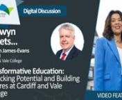 In a recent Business News Wales Digital Discussion hosted by Carwyn Jones, Sharon James-Evans, the Principal of Cardiff and Vale College, shared insights into the college&#39;s impactful journey and commitment to creating positive change in the community. nnnThe discussion, led by Carwyn Jones, delved into the college&#39;s mission, the evolving landscape of education, and its crucial role as an economic driver in Wales. nnCardiff and Vale College stands out as a dynamic and inclusive college, contribut
