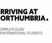 This video will help you to get your Northumbria journey off to the best start. This video will help you to navigate through your first few days and weeks at Northumbria, detailing some of the key things you need to do once you first arrive in Newcastle to get you started and other recommendations to help you settle into your new home away from home.nnFor more information and to view our other guidance videos, visit: https://www.northumbria.ac.uk/international/application-guide---international/