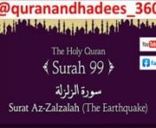 Surah Az-Zalzalah (The Earthquake) is the 99th chapter (surah) of the Quran. It was revealed in Makkah, before the migration of Prophet Muhammad to Medina. The surah is named after the word