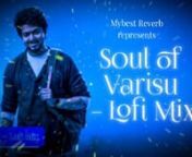 ✔ About :-nnSoul of Varisu is a trending Tamil song from Varisu movie. This song originally released in 2022 by T-Series Music &amp; Mybest Reverb represents this song with Lofi Mix in 2024.nn✔ #SoulofVarisu #LofiMix #KSChithra #ThamanS #Vivek #ThalapathyVijay #MybestReverbnn✔ Credits :-nnSong : Soul of Varisu nSinger : K.S. ChithranMusic : Thamam SnLyrics : ViveknMovie : Varisu nHero : Thalapathy Vijay nChannel : T-Series nCopyright : TSeries Musicnn✔ Please never forget to like, commen
