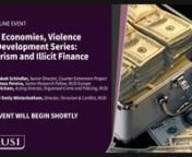 Illicit Economies, Violence and Development Series: Terrorism and Illicit Finance | Thursday 9 March 2023 from illicit violence