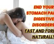 Discover How To End Stomach Pain &amp; Digestive Disorders Fast &amp; Forever - Naturally!nnAre you sometimes too scaredto eat, dreading that you will develop crippling stomach pain,cramps, bloating, diarrhea or excess gas?nnAre you just plain sick and tired of living with stomach problems and abdominal pain? Tired of being dismissed by your doctor? Tired of being told: “You’ll have to learn to live with it.” Or: