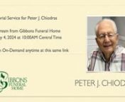 Peter James Chiodras, age, 92, resident of Westmont, native of Chicago, was moved to his heavenly home by the Lord on April 28. ; beloved husband of the late Evodia Alexandra Chiodras, nee Thomas; loving father of Norman, Pamela (Scott) Hammond and the late Ronald (Christy) Chiodras; grandfather of Alexandra (Phil) Zuehlke, Brett (Bailey), Wesley (Erica) and Callista Hammond, Nicholas, Mark and Stephanie Chiodras and great-grandfather of Clara, Roman and Naomi; cherished son of the late Effie, n