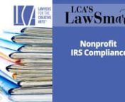 Is your nonprofit in compliance with IRS requirements? Not sure? Join us for an educational session on IRS restrictions on operating 501(c)(3) nonprofits, conflicts of interest, 990 filings, and other reporting for nonprofits.nnJoin Lawyers for the Creative Arts for their monthly learning and networking space focused on arts nonprofit laws and best practices.nnThroughout the series, we will demystify the operating and reporting requirements for nonprofit organizations; discuss local, state, and