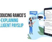 Ramco’s Self-Explaining Payslip is a smart, AI-based service that lets employees get an explanation of their compensation and payslip components through a chatbot. Be it an overtime payment or a leave deduction or a comparison of salary across pay periods, Self-Explaining Payslip can tell your employees how they were computed.nnFor more details, drop an email to contact@ramco.com