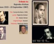 हम चल रहे थे….nRajinder Krishan Duggal (6 June 1919 – 23 September 1987) also credited as Rajendra Krishan, was an Indian poet, lyricist, and screenwriter.I have chosen to this old and sentimental Mukesh song composed by the Musical Genius Madan Mohan Sahab.nMy humble tribute to Rajendra Krishan ji in celebrating his contributions during his birth month of June is just a drop in the ocean of masterpieces he wrote that became ever so popular in Hindi Cinema.nRajinder Krish