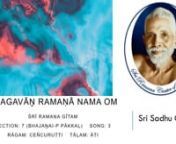 Bhagavāṉ Ramaṇā nama ōm nnThis song (nāmāvali) was composed and sung by Sri Sadhu Om. This song is seen in Sadhu Om&#39;s book of songs, Sri Ramana Geetham.nnNotes:nn1. ‘Śiva śambhavāya’ also refers to Sri Ramana who is at the status of Siva (Siva-sthiti), which is the ego-less state.n2. ‘Kali yuga’ or the ‘yuga of misery’ refers to one of the yuga-s or ages, per Vedic theology. It is said to have started approximately 5000 years ago.n3. ‘Nama’ can also refer to the three