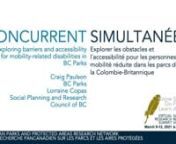 Exploring Barriers and Accessibility for Mobility-Related Disabilities in BC ParksnnThe above was presented at the March 9-12, 2021 Virtual Research Summit.nCe qui précède a été présenté au Sommet de Recherche Virtuel du 9 au 12 mars 2021.nnABSTRACTn(Lisez la version française ci-dessous.)nnIn 2017, BC Parks partnered with the Social Planning and Research Council of BC to disseminate surveys to people who receive the Disability Parking Permit. The survey asked people with mobility-related