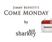 Come Monday (Jimmy Buffett, 1974). Live cover performance by Bill Sharkey, Home Studio, Hawaii Kai, HI. 2021-04-07.