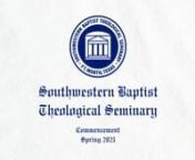 Spring 2021 commencement ceremony for Southwestern Baptist Theological Seminary and Scarborough College in Fort Worth, Texas. #SWBTS