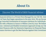 BKB Financial Advisornwww.bkbplus.comnMr. Subodh Pandit (CEO)nDigital Visiting Card Link- https://dgkard.com/BKB-Financial-Advisor. Contact: +91 9738407823nnIt was Established in year 2000 at Electronic City, Bangalore with a vision to Insure 100 Lakhs Lives by 2030.nn✓ So far we have more than 25,000 Clients &amp; still counting.nn✓Rated TOP 10 Insurance Advisors in INDIAnn✓ Proud to be a Million Dollar Round Table (MDRT) Certified Organization for the past 14 timesnn✓ Provide free cons