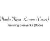 Listen to Mere Maula Karam song covered by Sreeyanka Banerjee.nnSreeyanka has reached her 5th year of Hindustani Classical Music by scoring Distinction Grades in every single year in both Practical and Theory under the Prayag University, Allahabad, India.nn
