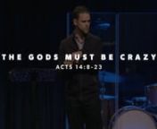 December 13th, 2020 - The Gods Must Be Crazy - Acts 14:8-23 - Chris Heslep from the gods must be crazy ii 1989 dual audio