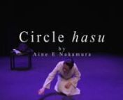 Circle hasu is a spiritual one-woman art of voice and body about nature, animism, peace and my embodiment as a woman&#39;s body. I create sounds with and of my body, and compose melodies in my dreams and in my waking consciousness. I produce a uniquely personal sonic and visual space, and imagine a wider cosmology. The work acknowledges my transnational complexity which is the lens of my lived experience. My primary artistic technicality is my vocal practice, which is in line with my animistic spiri