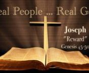 Genesis 45-50nIn a very real way, the story of Joseph in the Old Testament is the story of Jesus. The Scriptures all point to the Messiah, and in the account of Joseph, we get a glimpse into the incredible love of God in Christ.nnJoseph: Rewardnn**Reunion**This is what we read (Genesis 46:28-29). Can you imagine what that must have been like? The last time he had seen his dad was when he was 17 years old. Now he had been ruling in Egypt from the time he was 30 through 7 years of bountiful harves