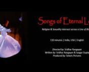 Enquiries for co-production welcome.nDo write to solaris.pictures.india@gmail.comnnSONGS OF ETERNAL LOVEn110 min / English / USA, Canada, IndianWritten by Sridhar Rangayanin a sweeping tale of love, hope and spiritual awakening.