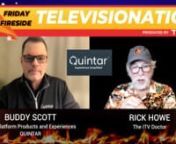 Televisionation: Friday Fireside, the #1 television industry Webcast, features Rick Howe, The iTV Doctor, in conversation with prominent figures from the advanced-TV/video industry.nnGet ready for a truly mind-blowing episode of the Friday Fireside, with Quintar founding member Buddy Scott. With experience at WarnerMedia (working on Turner&#39;s NBA Digital AR/VR projects), and then at Magic Leap, Buddy is taking us all to the next level. Quintar&#39;s Reality platform is going to transform televised sp