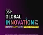 Watch this product walkthrough video where Sahil Kapoor (Head- Products &amp; Markets Strategist, DSPIM) introduces our latest offering, DSP Global Innovation Fund of Fund. In this video, Sahil will take you through the innovation theme and how to think about investing in it, our product construct, why it&#39;s a suitable investment opportunity and how one should invest in a fund like this.nnDSP Global Innovation Fund of Fund is a fund that invests in the market leading Dominators, young Disruptors