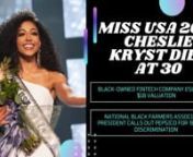 Cheslie Kryst, who won the 2019 Miss USA pageant and worked as a correspondent for the entertainment news television show “Extra,” died in New York City on Sunday. She was 30 years old.nNational Black Farmers Association President Calls Out PepsiCo For &#39;Bullying Discrimination&#39;. nNational Black Farmers Association (NBFA) president John Boyd is calling out PepsiCo for claims of all talk and no action when it comes to their approach to discrimination.nThe giant food and beverage company is cur