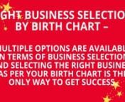 Multiple options are available in terms of business selection and selecting the right business as per your birth chart is the only way to get success. For the selection of the best business by astrology, one needs to verify the presence of business yoga in the horoscope. Apart from this, traits and dashas also play a major role in the business selection decision. All business cannot suit all and one person cannot do all business as per his/her choices. So you have to think again and again about