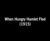 When Hungry Hamlet Fled (TRT 12:27)n(Two reels of approximately 1,150 feet, August 17, 1915)nPrint Source: British Film Institute (2012)nCharacter: ComedynCast: Claude Cooper (