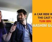 Team Pinkvilla joins the Tum Bin 2 actor Aashim Gulati in a car ride where he spills the beans about working with Neha Sharma and his take on actresses like Deepika Padukone and Alia Bhatt. Watch the fun-filled, candid video where we discover some unknown facts about the actor!