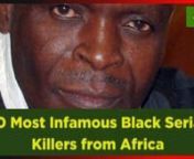 10 Most Infamous Black Serial Killers from AfricannHadj Mohammed MesfewinA Morocco public letter writer and cobbler turned serial killer, drugged and murdered his victims and then robbed them of their belongings. He was assisted by a 70-year-old woman known as Rahali.nnMesfewi murdered over 36 women, 26 were buried under his shop and remaining ten also buried in another property which he owned.nnRaya And SakinanThe murderous sisters of Egypt were the first women to be publicly executed for joint