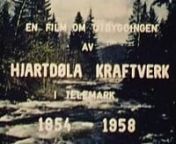 HJARTDØLA KRAFTVERK vannkraftverk i Hjartdal kommune i Telemark, satt i drift i 1958, henter vann fra hovedmagasinet Breivatn, og har et vannfall på 555 meter. Hovedkraftanlegget ligger inne i fjellet, og suppleres av to mindre anlegg i Bjordalen og Mydalen. Samlet installert effekt er 150 MVA, peltonturbiner og en midlere årsproduksjon på 398 GWh. H. eies av Skagerak Kraft AS, et datterselskap i Skagerak Energi-konsernet i Porsgrunn. Filmen viser byggingen av kraftverket fra 1954 fram til 1